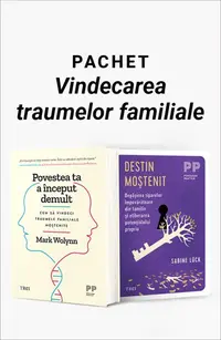 Pachet Vindecarea traumelor familiale. Povestea ta a început demult/Destin moștenit