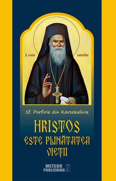 Hristos este plinătatea vieţii - Paperback brosat - Sfântul Porfirie din Kavsokalivia