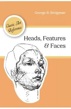 Heads, Features and Faces (Dover Anatomy for Artists)
