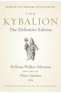 The Kybalion: The Definitive Edition