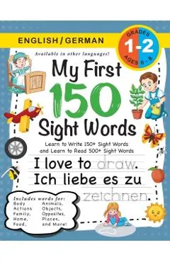 My First 150 Sight Words Workbook: (Ages 6-8) Bilingual (English / German) (Englisch / Deutsch): Learn to Write 150 and Read 500 Sight Words (Body, Ac