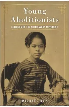 Young Abolitionists: Children of the Antislavery Movement
