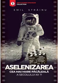 Aselenizarea. Cea mai mare pacaleala a secolului XX?!
