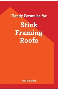 Handy Formulas for Stick Framing Roofs