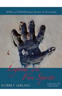 Legends of the Fire Spirits: Jinn and Genies from Arabia to Zanzibar