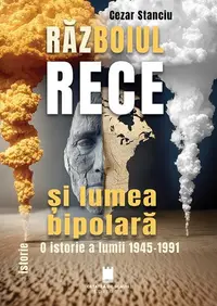 Războiul Rece și lumea bipolară - Paperback brosat - Cezar Stanciu
