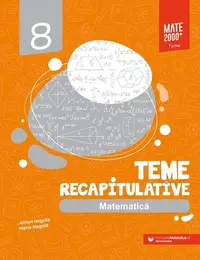 Matematică. Teme recapitulative. Clasa a VIII-a - Paperback brosat - Anton Negrilă, Maria Negrilă