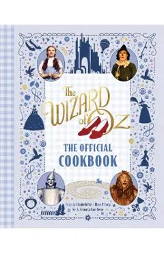 The Wizard of Oz: The Official Cookbook