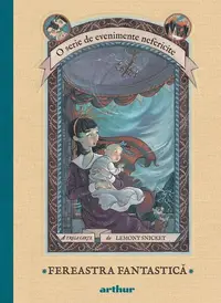 Fereastra Fantastică. O serie de evenimente nefericite (Vol. 3) - Hardcover - Lemony Snicket