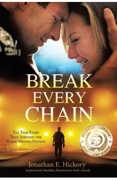 Break Every Chain: A police officer's battle with alcoholism, depression, and devastating loss; and the true story of how God changed his