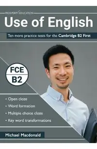 Use of English: Ten more practice tests for the Cambridge B2 First