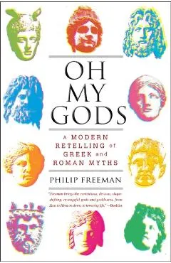 Oh My Gods: A Modern Retelling of Greek and Roman Myths
