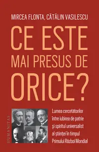 Ce este mai presus de orice? Lumea cercetătorilor între iubirea de patrie și spiritul universalist al științei în timpul Primului Război Mondial