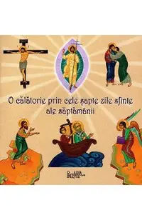 O calatorie prin cele sapte zile sfinte ale saptamanii