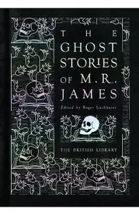 The Ghost Stories of M.R. James