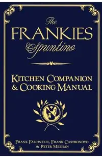 The Frankies Spuntino Kitchen Companion & Cooking Manual