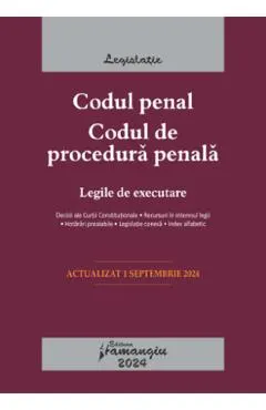 Codul penal. Codul de procedura penala. Legile de executare Act.1 Septembrie 2024
