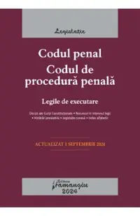 Codul penal. Codul de procedura penala. Legile de executare Act.1 Septembrie 2024