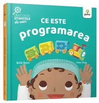 Ce este programarea. Descopăr științele de mic - Hardcover - Ruth Spiro