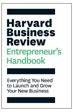 Harvard Business Review Entrepreneur's Handbook