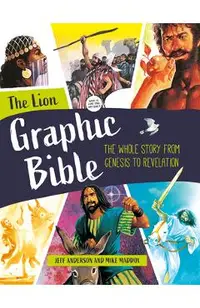 The Lion Graphic Bible: The Whole Story from Genesis to Revelation