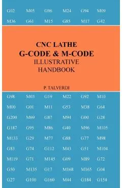 Cnc Lathe G-Code & M-Code Illustrative Handbook