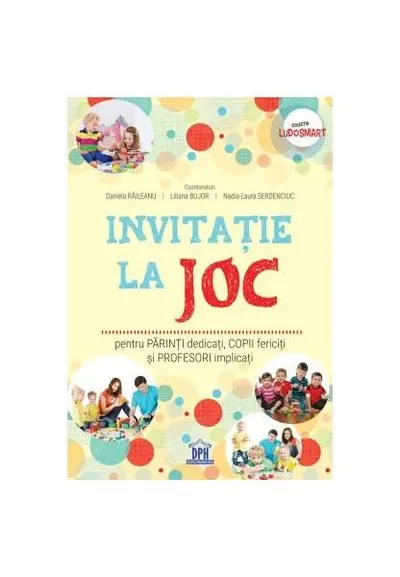 Invitație la joc: pentru părinți dedicați, copii fericiți și profesori implicați - Paperback brosat - Anisoara Bereholschi, Dorina Vieriu, Iuliana Alecsa, Marinela Handruc, Otilia Flocea, Adriana Samson, Aura-Florentina Pomparău, Dorina Dunăreanu, Elena