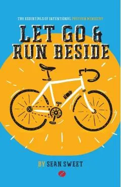 Let Go and Run Beside: Essentials of Intentional Preteen Ministry