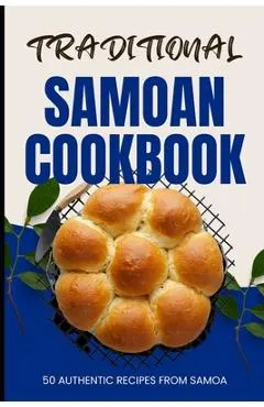 Traditional Samoan Cookbook: 50 Authentic Recipes from Samoa