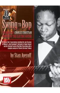Swing to Bop: The Music of Charlie Christian
