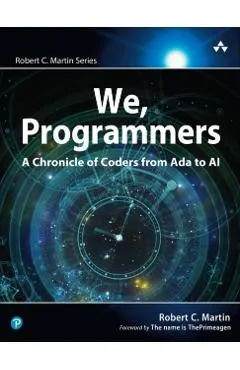 We, Programmers: A Chronicle of Coders from ADA to AI