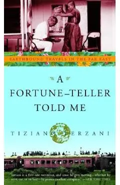 A Fortune-Teller Told Me: Earthbound Travels in the Far East