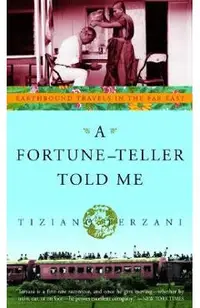 A Fortune-Teller Told Me: Earthbound Travels in the Far East