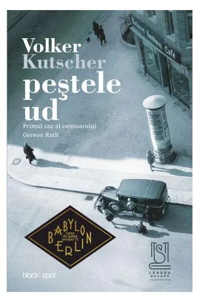 Peștele ud. Primul caz al comisarului Gereon Rath - Paperback brosat - Volker Kutscher