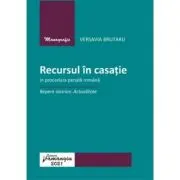 Recursul in casatie in procedura penala romana. Repere istorice. Actualitate
