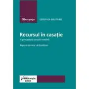 Recursul in casatie in procedura penala romana. Repere istorice. Actualitate