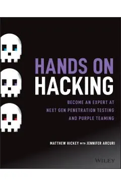 Hands on Hacking: Become an Expert at Next Gen Penetration Testing and Purple Teaming