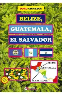 Belize, Guatemala, El Salvador