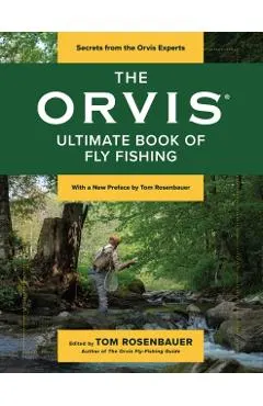The Orvis Ultimate Book of Fly Fishing: Secrets from the Orvis Experts