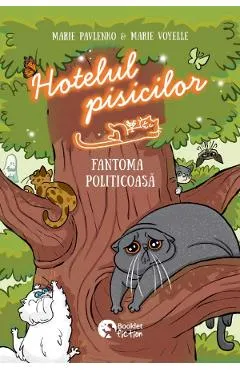 Hotelul pisicilor. Fantoma politicoasa
