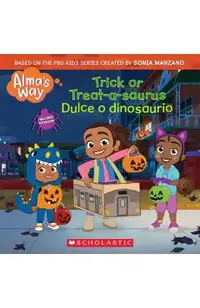 Trick-Or-Treatasaurus / Dulce O Dinosaurio (Alma's Way Halloween Storybook)