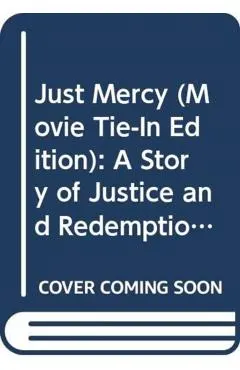 Just Mercy (Movie Tie-In Edition): A Story of Justice and Redemption