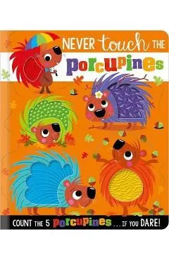 Never Touch the Porcupines