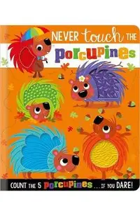 Never Touch the Porcupines