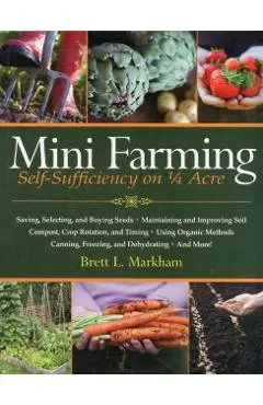 Mini Farming: Self-Sufficiency on 1/4 Acre