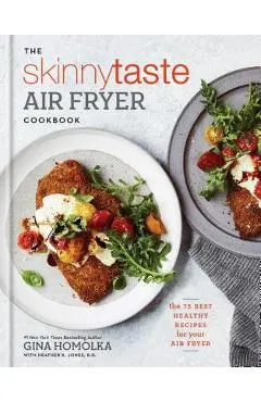 The Skinnytaste Air Fryer Cookbook: The 75 Best Healthy Recipes for Your Air Fryer