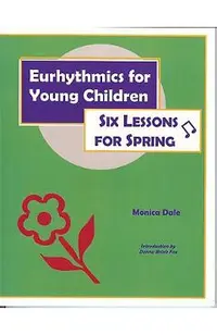 Eurhythmics for Young Children: Six Lessons for Spring