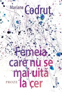 Femeia care nu se mai uită la cer - Paperback brosat - Mariana Codruț