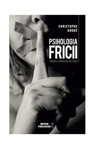 Psihologia Fricii - Paperback brosat - Christophe André
