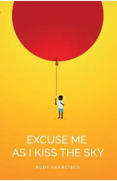 Excuse Me as I Kiss the Sky